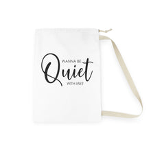 Load image into Gallery viewer, "Wanna Be Quiet With Me" Laundry Bag