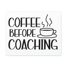 Load image into Gallery viewer, "Coffee Before Coaching" Classic Canvas