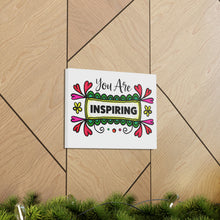 Load image into Gallery viewer, "You Are Inspiring" Classic Canvas
