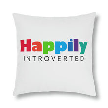 Load image into Gallery viewer, "Happily Introverted" Pillow