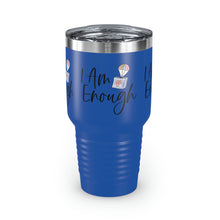 Load image into Gallery viewer, "I Am Enough" Ringneck Tumbler, 30oz