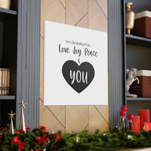 Load image into Gallery viewer, "I'm Grateful For Love, Joy, Peace & You" Classic Canvas