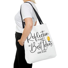Load image into Gallery viewer, "Reflection Is Where My Best Ideas Come To Life" Tote Bag