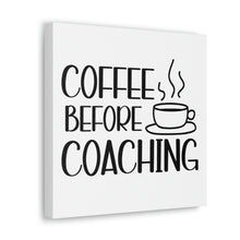 Load image into Gallery viewer, "Coffee Before Coaching" Classic Canvas