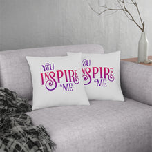 Load image into Gallery viewer, "You Inspire Me" Pillow