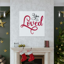 Load image into Gallery viewer, "You Are Loved" Classic Canvas