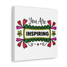 Load image into Gallery viewer, "You Are Inspiring" Classic Canvas