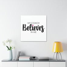Load image into Gallery viewer, "My Coach Believes In Me" Classic Canvas