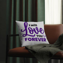 Load image into Gallery viewer, "I Will Love You Forever" Pillow