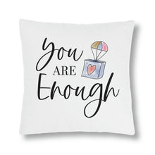 Load image into Gallery viewer, "You Are Enough" Pillow