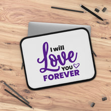Load image into Gallery viewer, "I Will Love You Forever" Laptop Sleeve