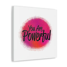 Load image into Gallery viewer, "You Are Powerful" Classic Canvas