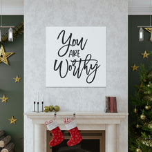 Load image into Gallery viewer, "You Are Worthy" Classic Canvas