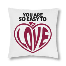 Load image into Gallery viewer, "You Are So Easy To Love" Pillow