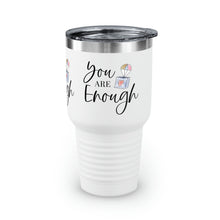 Load image into Gallery viewer, "You Are Enough" Ringneck Tumbler, 30oz