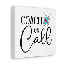 Load image into Gallery viewer, "Coach On Call" Classic Canvas