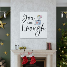 Load image into Gallery viewer, "You Are Enough" Classic Canvas