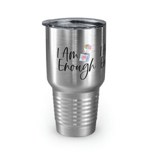 Load image into Gallery viewer, "I Am Enough" Ringneck Tumbler, 30oz