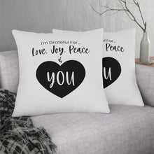 Load image into Gallery viewer, "I'm Grateful For Love, Joy, Peace & You" Pillows