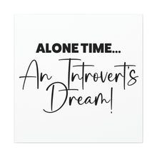 Load image into Gallery viewer, "Alone Time An Introvert's Dream" Classic Canvas