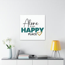 Load image into Gallery viewer, "Alone Is My Happy Place" Classic Canvas