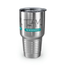 Load image into Gallery viewer, "Text Me I'm Introverted" Ringneck Tumbler, 30oz