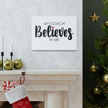 Load image into Gallery viewer, "My Coach Believes In Me" Classic Canvas