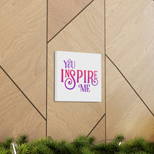 Load image into Gallery viewer, "You Inspire Me" Classic Canvas
