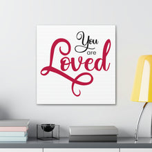 Load image into Gallery viewer, "You Are Loved" Classic Canvas