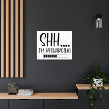 Load image into Gallery viewer, "Shh I'm Recharging" Classic Canvas