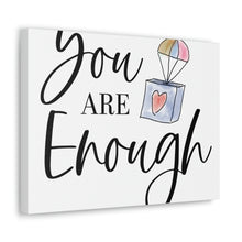 Load image into Gallery viewer, "You Are Enough" Classic Canvas