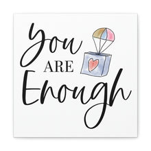 Load image into Gallery viewer, "You Are Enough" Classic Canvas