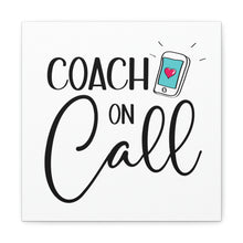 Load image into Gallery viewer, "Coach On Call" Classic Canvas