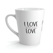 Load image into Gallery viewer, "I Love How You Love" Latte Mug, 12oz
