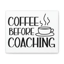 Load image into Gallery viewer, "Coffee Before Coaching" Classic Canvas