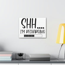 Load image into Gallery viewer, "Shh I'm Recharging" Classic Canvas
