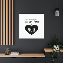 Load image into Gallery viewer, "I'm Grateful For Love, Joy, Peace & You" Classic Canvas