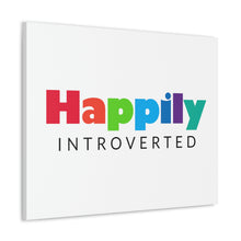 Load image into Gallery viewer, "Happily Introverted" Classic Canvas