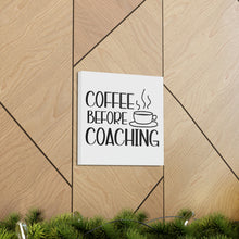 Load image into Gallery viewer, "Coffee Before Coaching" Classic Canvas