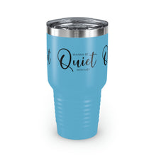 Load image into Gallery viewer, "Wanna Be Quite With Me" Ringneck Tumbler, 30oz