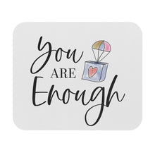 Load image into Gallery viewer, "You Are Enough" Mouse Pad (Rectangle)