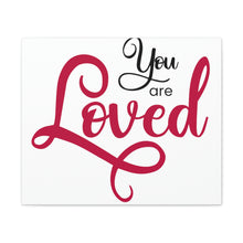 Load image into Gallery viewer, "You Are Loved" Classic Canvas