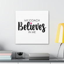 Load image into Gallery viewer, "My Coach Believes In Me" Classic Canvas