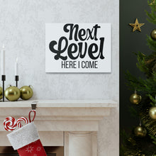 Load image into Gallery viewer, "Next Level Here I Come" Classic Canvas