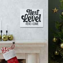 Load image into Gallery viewer, "Next Level Here I Come" Classic Canvas