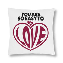 Load image into Gallery viewer, "You Are So Easy To Love" Pillow