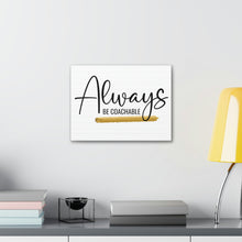 Load image into Gallery viewer, "Always Be Coachable" Classic Canvas