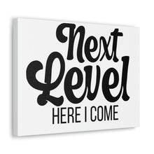 Load image into Gallery viewer, "Next Level Here I Come" Classic Canvas