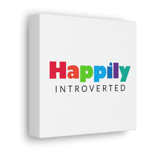 Load image into Gallery viewer, "Happily Introverted" Classic Canvas