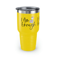 Load image into Gallery viewer, "I Am Enough" Ringneck Tumbler, 30oz